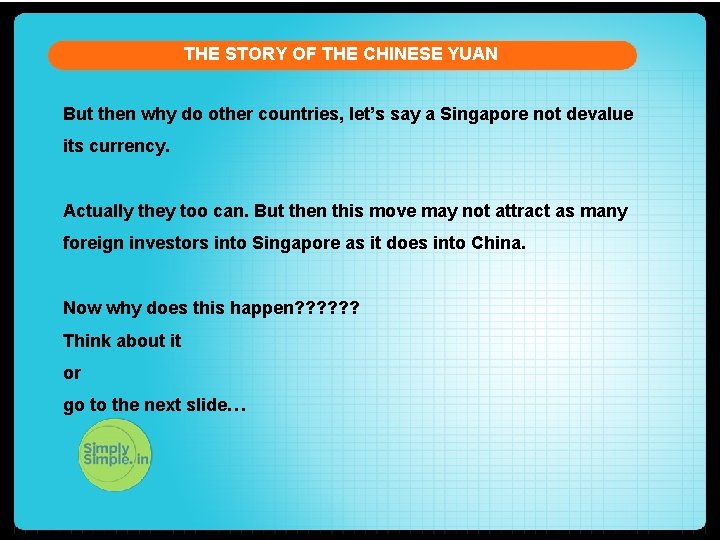 THE STORY OF THE CHINESE YUAN But then why do other countries, let’s say
