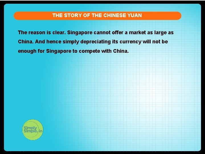THE STORY OF THE CHINESE YUAN The reason is clear. Singapore cannot offer a