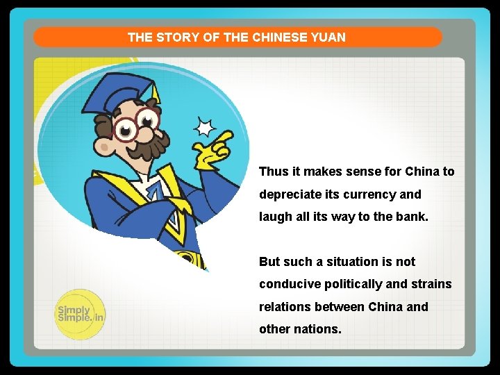 THE STORY OF THE CHINESE YUAN Thus it makes sense for China to depreciate