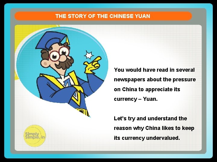 THE STORY OF THE CHINESE YUAN You would have read in several newspapers about