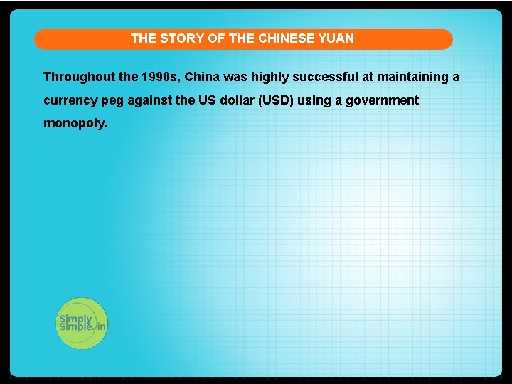 THE STORY OF THE CHINESE YUAN Throughout the 1990 s, China was highly successful