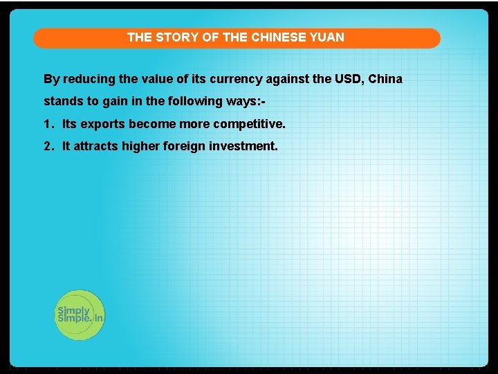 THE STORY OF THE CHINESE YUAN By reducing the value of its currency against