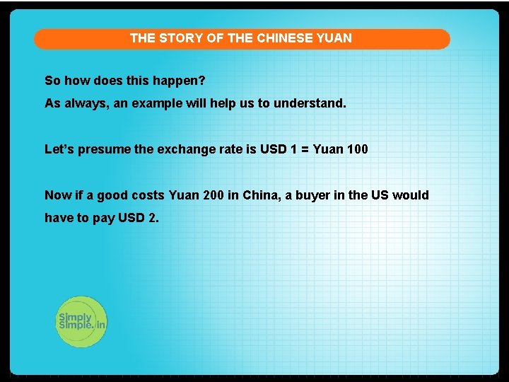 THE STORY OF THE CHINESE YUAN So how does this happen? As always, an