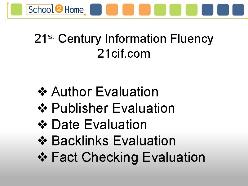 21 st Century Information Fluency 21 cif. com ❖ Author Evaluation ❖ Publisher Evaluation 21 st Century Information Fluency 21 cif. com ❖ Author Evaluation ❖ Publisher Evaluation