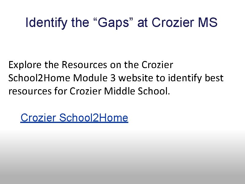 Identify the “Gaps” at Crozier MS Explore the Resources on the Crozier School 2 Identify the “Gaps” at Crozier MS Explore the Resources on the Crozier School 2
