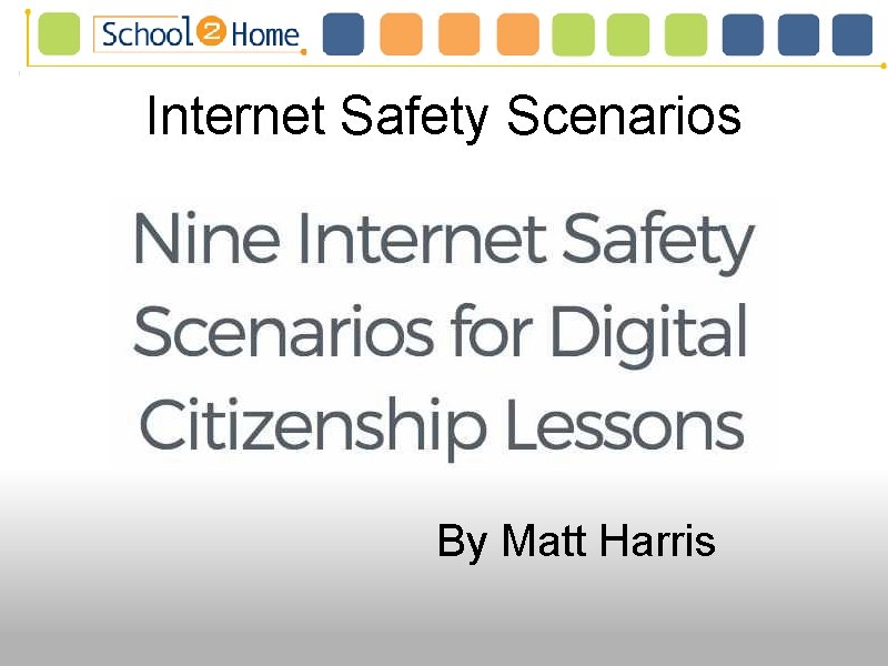 Internet Safety Scenarios By Matt Harris Internet Safety Scenarios By Matt Harris