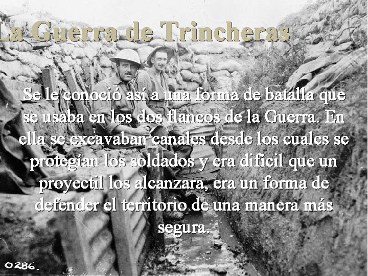 La Guerra de Trincheras Se le conoció así a una forma de batalla que