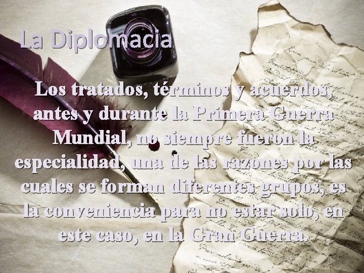 La Diplomacia Los tratados, términos y acuerdos, antes y durante la Primera Guerra Mundial,