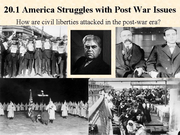 20. 1 America Struggles with Post War Issues How are civil liberties attacked in