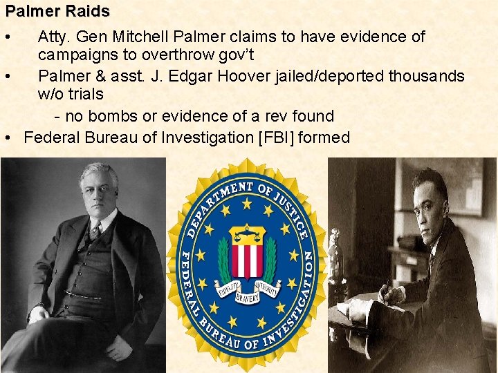 Palmer Raids • Atty. Gen Mitchell Palmer claims to have evidence of campaigns to