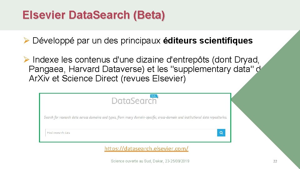 Elsevier Data. Search (Beta) Ø Développé par un des principaux éditeurs scientifiques Ø Indexe