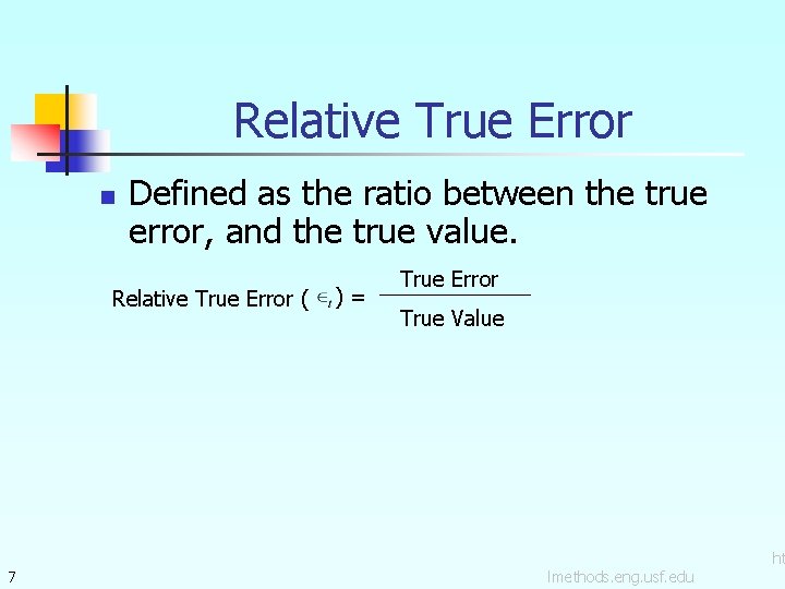 Relative True Error n Defined as the ratio between the true error, and the