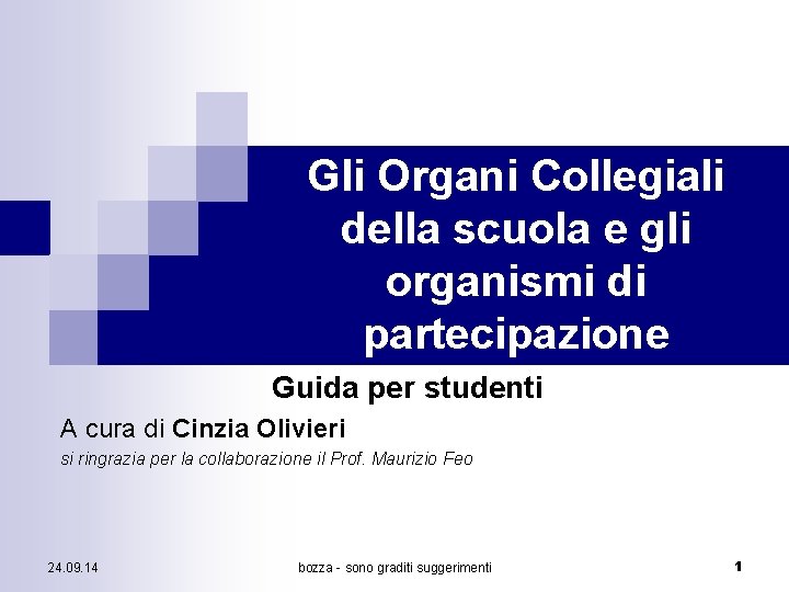 Gli Organi Collegiali della scuola e gli organismi di partecipazione Guida per studenti A Gli Organi Collegiali della scuola e gli organismi di partecipazione Guida per studenti A