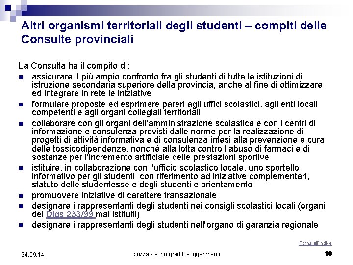 Altri organismi territoriali degli studenti – compiti delle Consulte provinciali La Consulta ha il