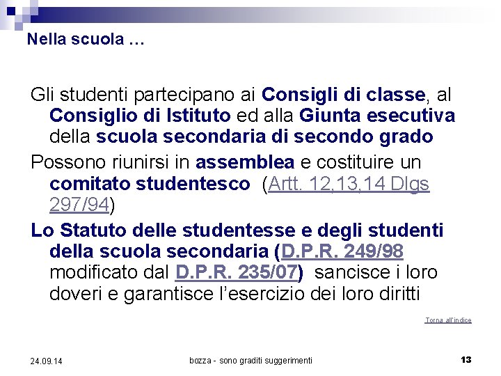 Nella scuola … Gli studenti partecipano ai Consigli di classe, al Consiglio di Istituto