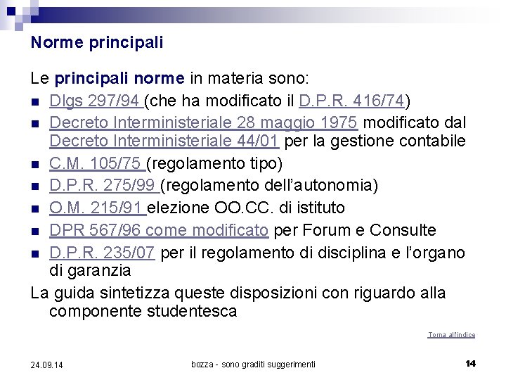 Norme principali Le principali norme in materia sono: n Dlgs 297/94 (che ha modificato