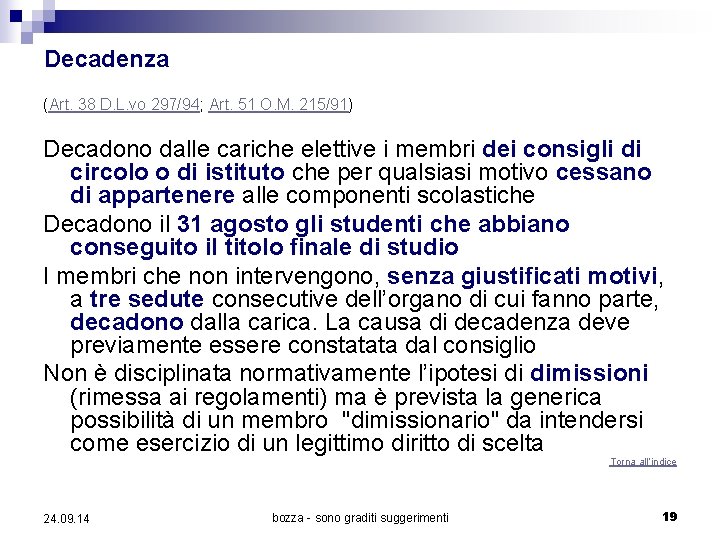 Decadenza (Art. 38 D. L. vo 297/94; Art. 51 O. M. 215/91) Decadono dalle