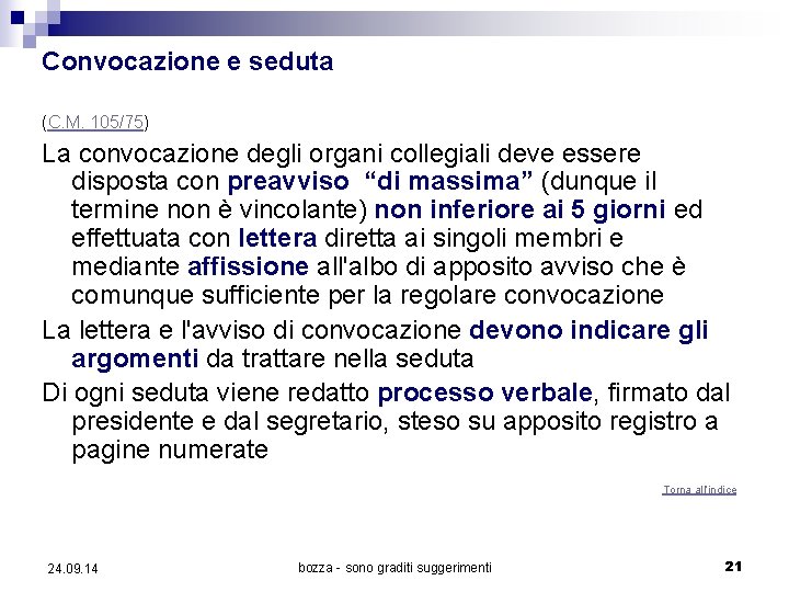Convocazione e seduta (C. M. 105/75) La convocazione degli organi collegiali deve essere disposta Convocazione e seduta (C. M. 105/75) La convocazione degli organi collegiali deve essere disposta