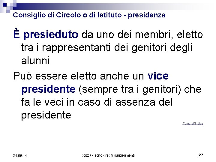 Consiglio di Circolo o di Istituto - presidenza È presieduto da uno dei membri,