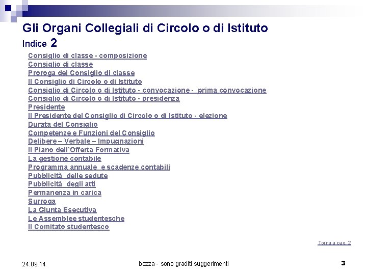 Gli Organi Collegiali di Circolo o di Istituto Indice 2 Consiglio di classe - Gli Organi Collegiali di Circolo o di Istituto Indice 2 Consiglio di classe -
