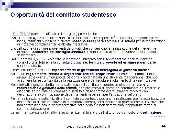 Opportunità del comitato studentesco Il Dpr 567/96 (come modificato ed integrato) prevede che (Art. Opportunità del comitato studentesco Il Dpr 567/96 (come modificato ed integrato) prevede che (Art.