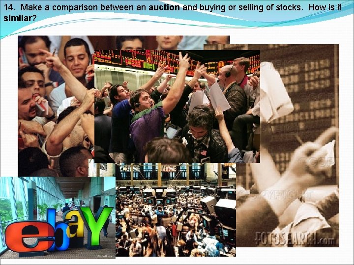 14. Make a comparison between an auction and buying or selling of stocks. How