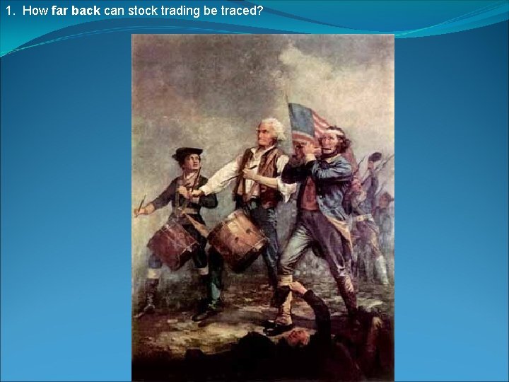 1. How far back can stock trading be traced? 