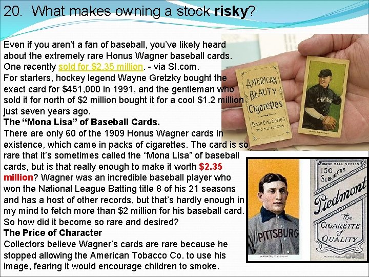 20. What makes owning a stock risky? Even if you aren’t a fan of