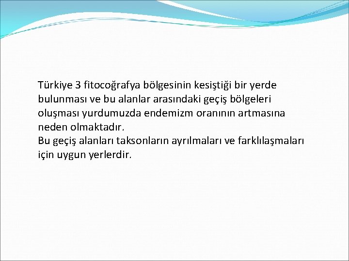 Türkiye 3 fitocoğrafya bölgesinin kesiştiği bir yerde bulunması ve bu alanlar arasındaki geçiş bölgeleri