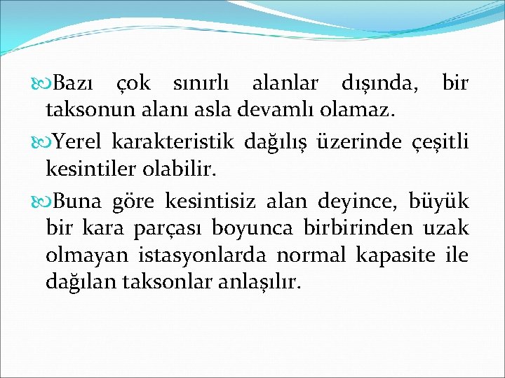  Bazı çok sınırlı alanlar dışında, bir taksonun alanı asla devamlı olamaz. Yerel karakteristik