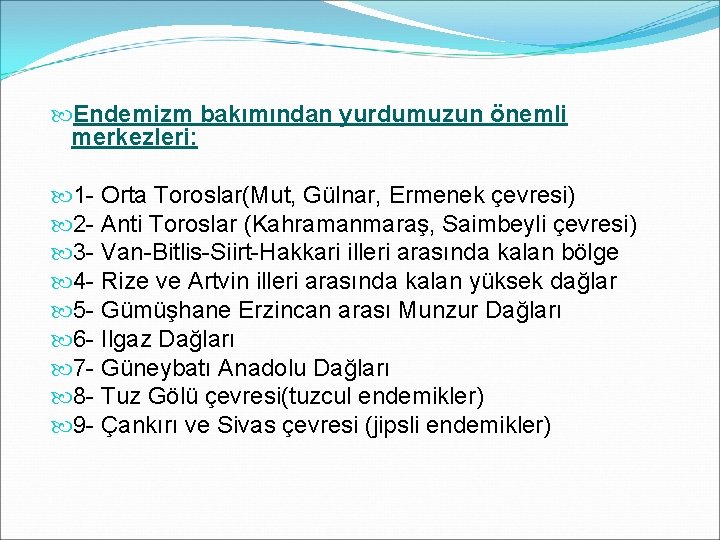  Endemizm bakımından yurdumuzun önemli merkezleri: 1 - Orta Toroslar(Mut, Gülnar, Ermenek çevresi) 2