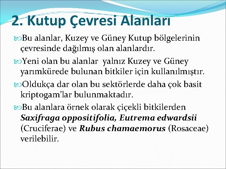 2. Kutup Çevresi Alanları Bu alanlar, Kuzey ve Güney Kutup bölgelerinin çevresinde dağılmış olan