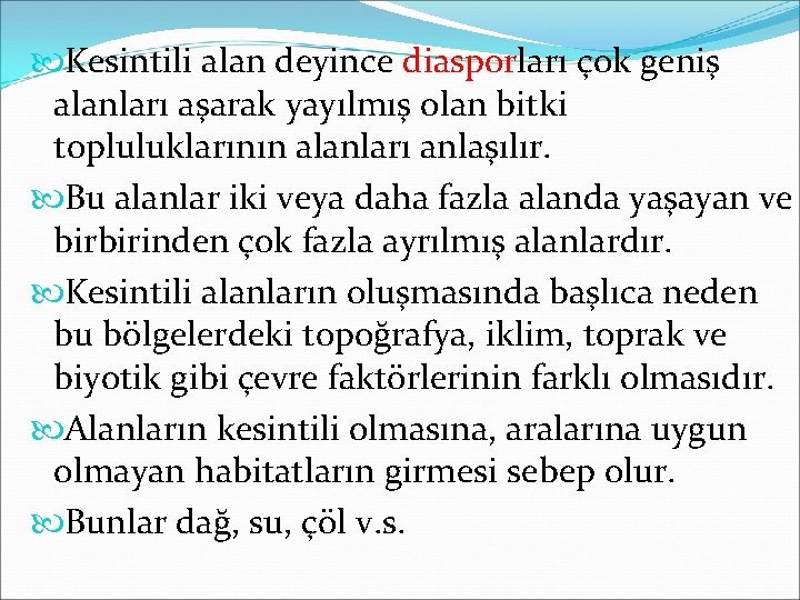  Kesintili alan deyince diasporları çok geniş alanları aşarak yayılmış olan bitki topluluklarının alanları