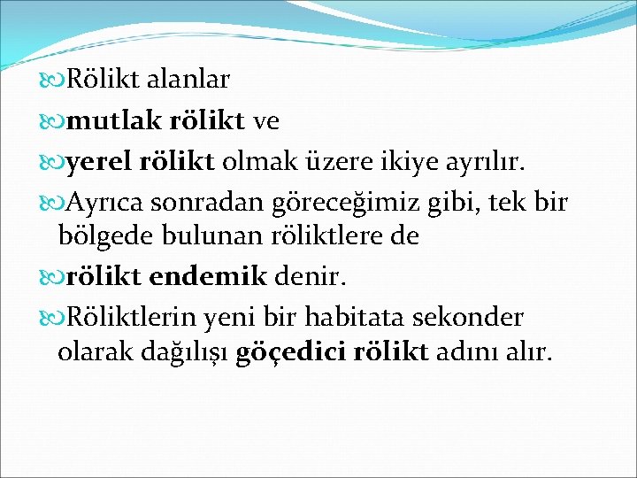  Rölikt alanlar mutlak rölikt ve yerel rölikt olmak üzere ikiye ayrılır. Ayrıca sonradan