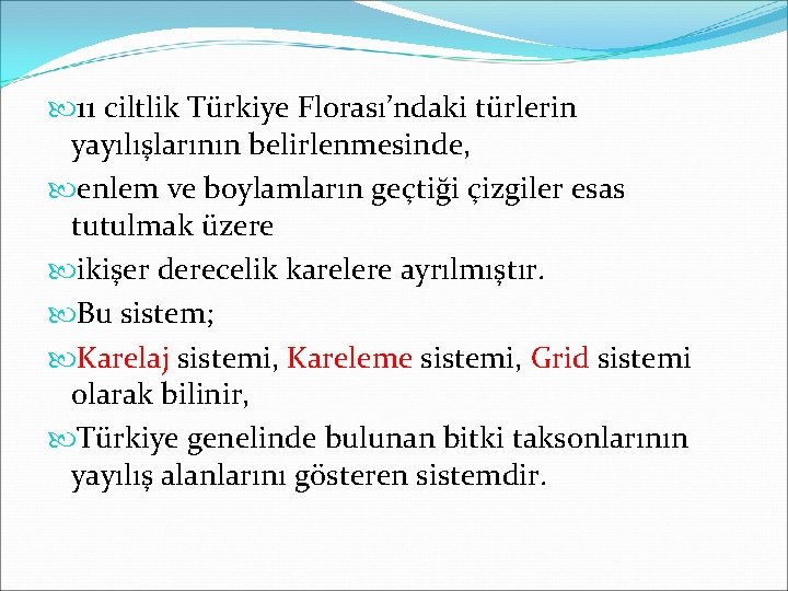  11 ciltlik Türkiye Florası’ndaki türlerin yayılışlarının belirlenmesinde, enlem ve boylamların geçtiği çizgiler esas