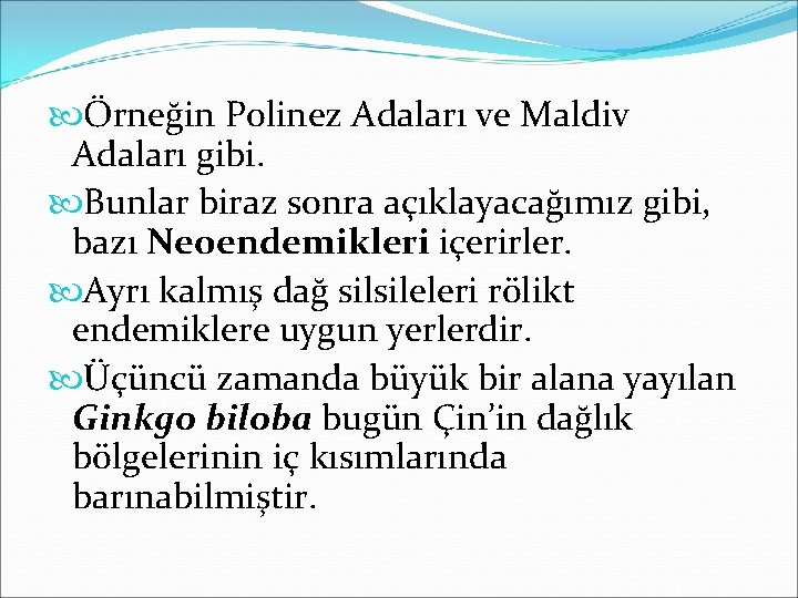  Örneğin Polinez Adaları ve Maldiv Adaları gibi. Bunlar biraz sonra açıklayacağımız gibi, bazı