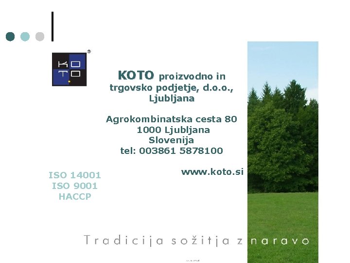 KOTO proizvodno in trgovsko podjetje, d. o. o. , Ljubljana Agrokombinatska cesta 80 1000