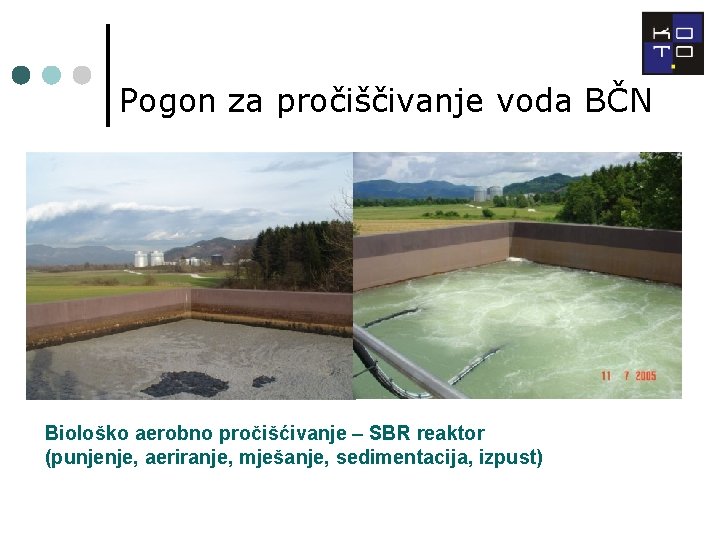 Pogon za pročiščivanje voda BČN Biološko aerobno pročišćivanje – SBR reaktor (punjenje, aeriranje, mješanje,