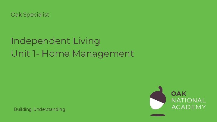 Oak Specialist Independent Living Unit 1 - Home Management Building Understanding 