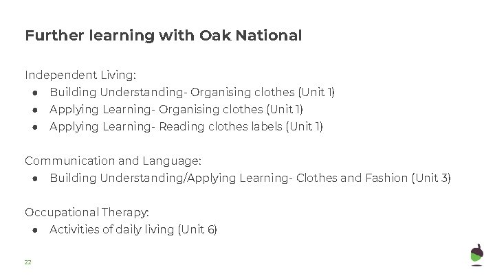 Further learning with Oak National Independent Living: ● Building Understanding- Organising clothes (Unit 1)