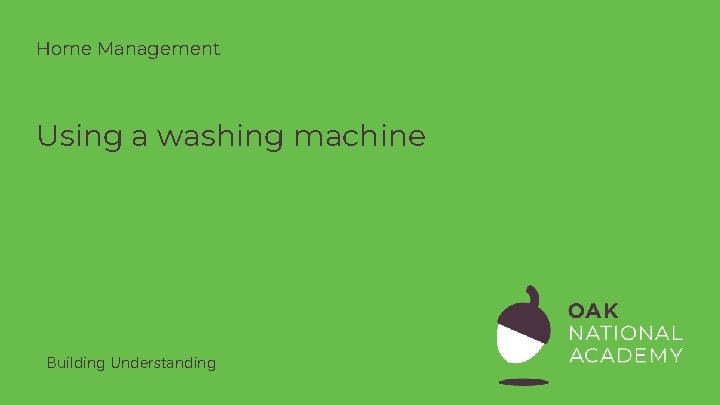 Home Management Using a washing machine Building Understanding 