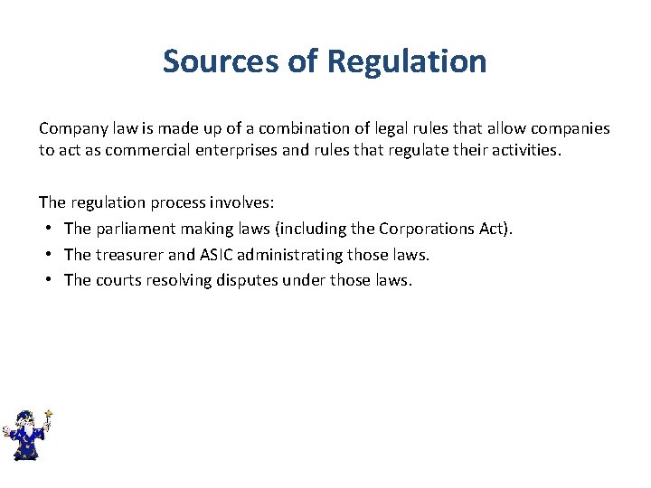 Sources of Regulation Company law is made up of a combination of legal rules