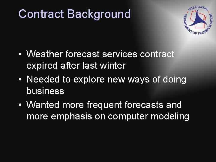 Contract Background • Weather forecast services contract expired after last winter • Needed to