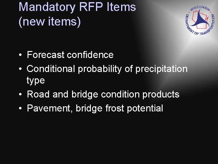 Mandatory RFP Items (new items) • Forecast confidence • Conditional probability of precipitation type