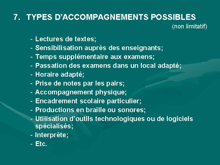 7. TYPES D’ACCOMPAGNEMENTS POSSIBLES (non limitatif) - Lectures de textes; - Sensibilisation auprès des