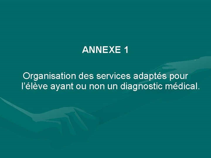 ANNEXE 1 Organisation des services adaptés pour l’élève ayant ou non un diagnostic médical.