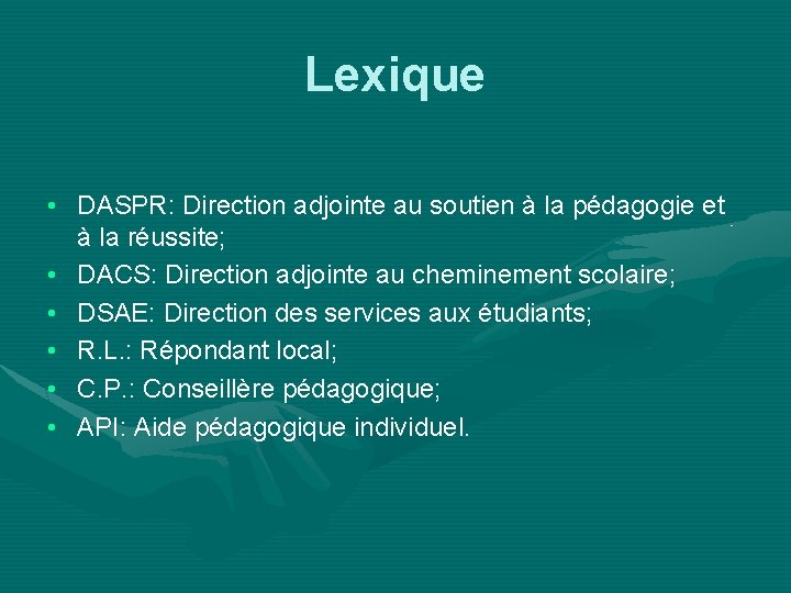 Lexique • DASPR: Direction adjointe au soutien à la pédagogie et à la réussite;