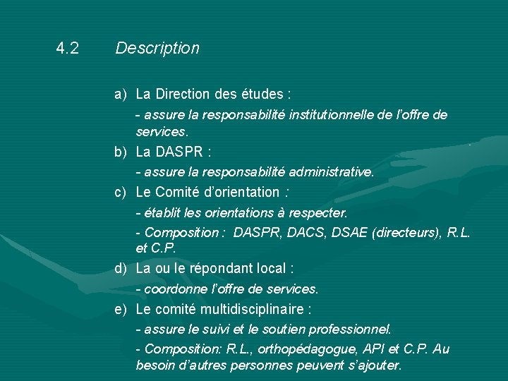 4. 2 Description a) La Direction des études : - assure la responsabilité institutionnelle