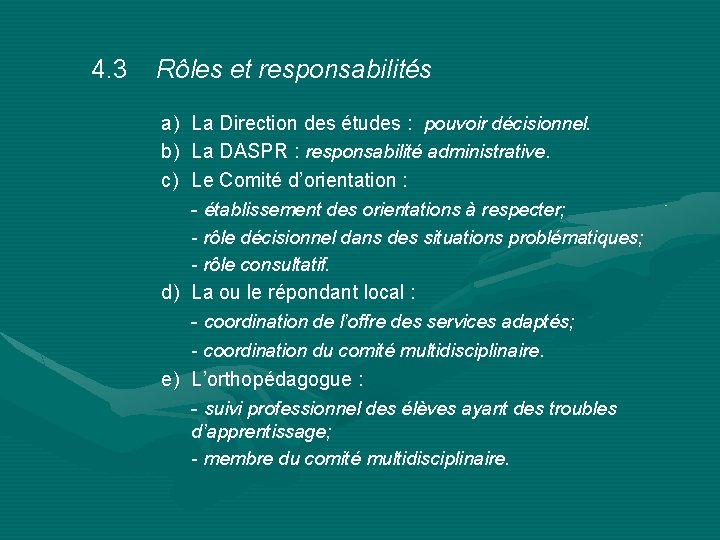 4. 3 Rôles et responsabilités a) La Direction des études : pouvoir décisionnel. b)