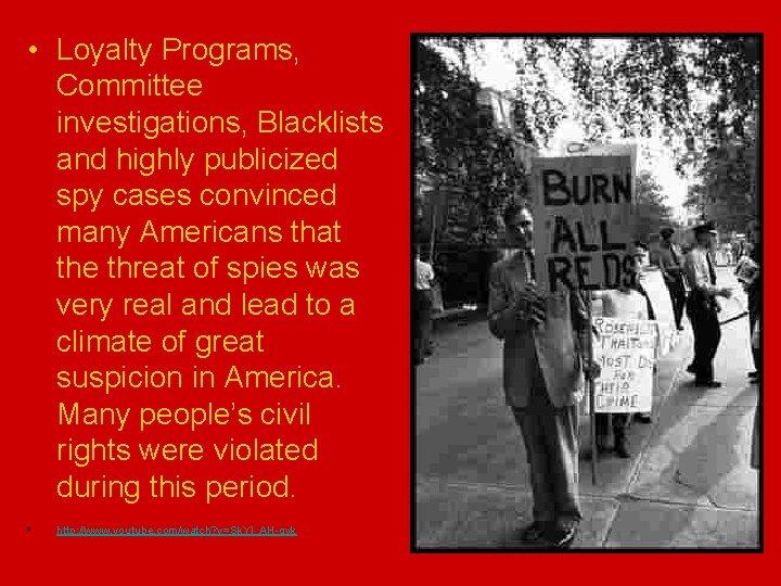  • Loyalty Programs, Committee investigations, Blacklists and highly publicized spy cases convinced many